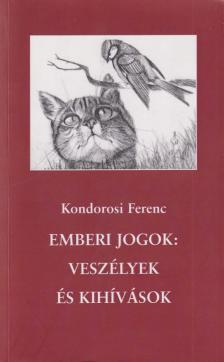 Kondorosi Ferenc - Emberi jogok: veszélyek és kihívások (dedikált) [antikvár]