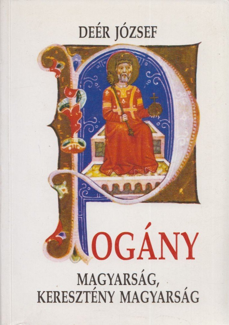 Deér József - Pogány magyarság - kereszténység magyarság [antikvár]