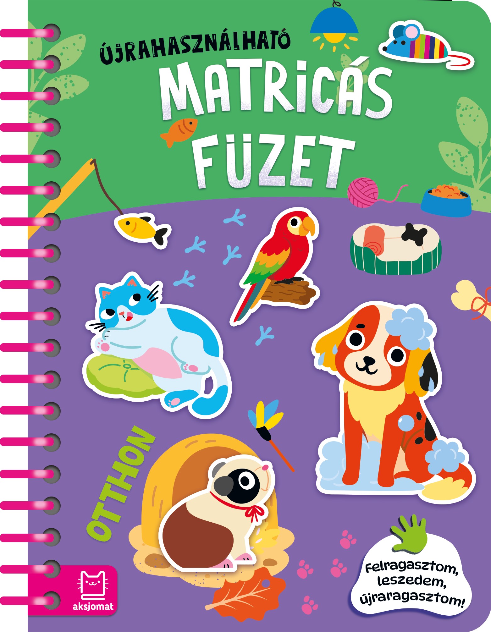 Agnieszka Bator - KÖNYV ÚJRAFELHASZNÁLHATÓ MATRICÁKKAL. OTTHON. FELRAGASZTOM, LESZEDEM, ÚJRARAGASZTOM