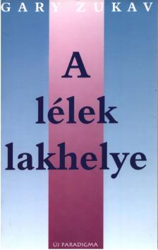 Gary Zukav - A lélek lakhelye [antikvár]