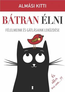 Almási Kitti - Bátran élni [antikvár]