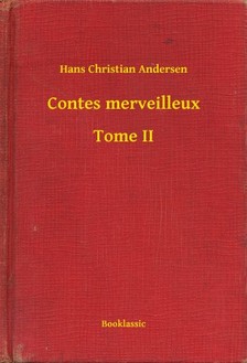 Hans Christian Andersen - Contes merveilleux - Tome II [eKönyv: epub, mobi]