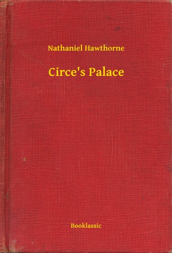 Nathaniel Hawthorne - Circes Palace [eKönyv: epub, mobi]