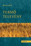 BORSOS BÉLA - Termő televény [eKönyv: epub, mobi, pdf]