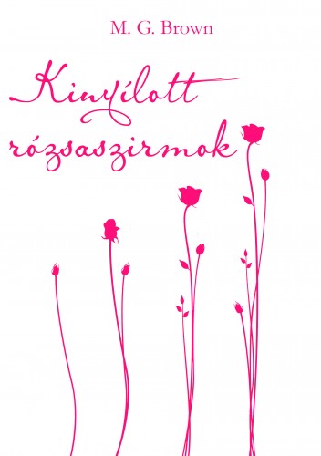 Brown M. G. - Kinyílott rózsaszirmok [eKönyv: epub, mobi]