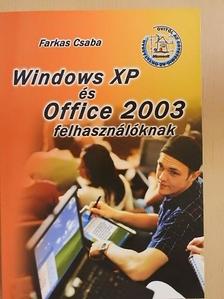 Farkas Csaba - Windows XP és Office 2003 felhasználóknak [antikvár]