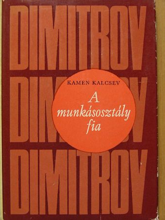 Kamen Kalcsev - A munkásosztály fia [antikvár]