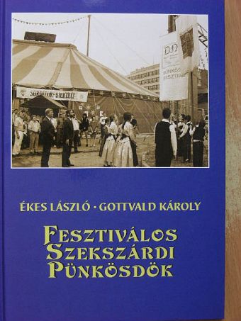 Ékes László - Fesztiválos Szekszárdi Pünkösdök [antikvár]