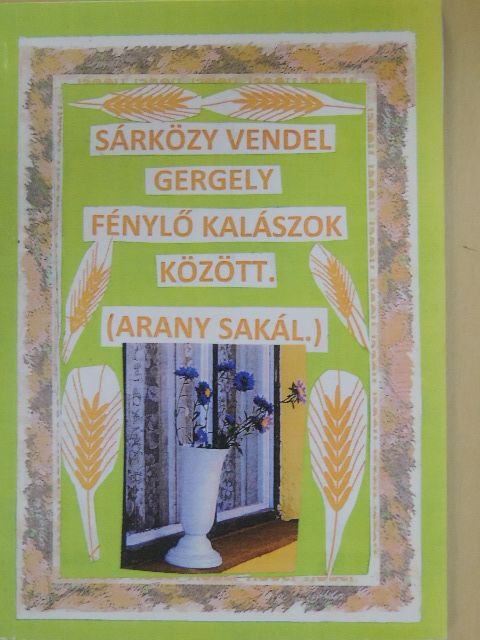 Sárközy Vendel Gergely - Fénylő kalászok között [antikvár]