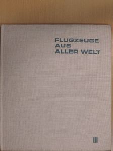 Heinz A. F. Schmidt - Flugzeuge aus aller Welt III. [antikvár]