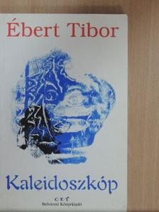 Ébert Tibor - Kaleidoszkóp [antikvár]