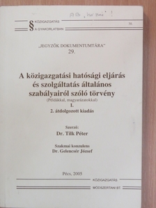 Dr. Tilk Péter - A közigazgatási hatósági eljárás és szolgáltatás általános szabályairól szóló törvény I. [antikvár]