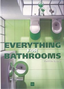 BUENO, PATRICIA - Everything for Bathrooms [antikvár]