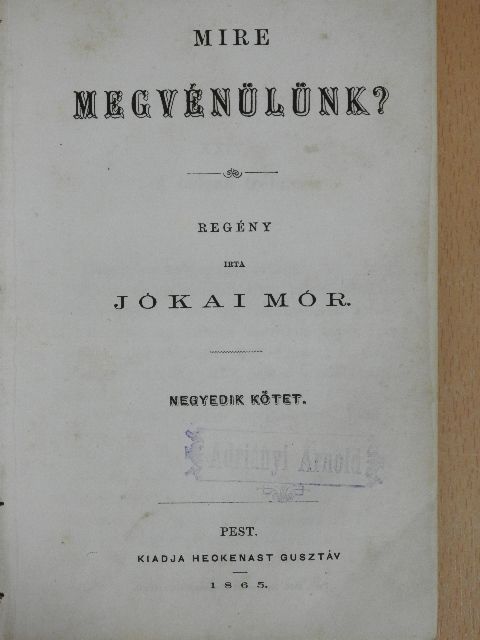 Jókai Mór - Mire megvénülünk? IV. (töredék) (rossz állapotú) [antikvár]