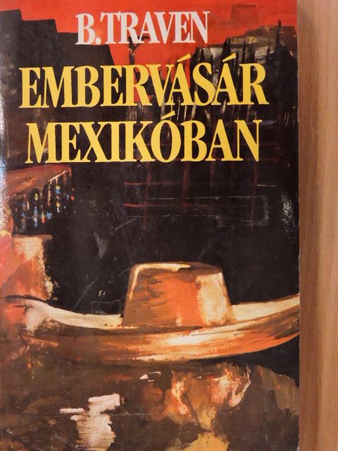 B. Traven - Embervásár Mexikóban [antikvár]