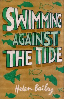 HELEN BAILEY - Swimming Against the Tide [antikvár]