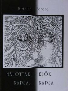 Birtalan Ferenc - Halottak napja, élők napja [antikvár]