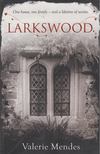 Mendes, Valerie - Larkswood [antikvár]
