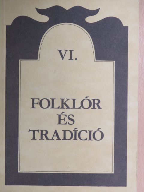 Andrásfalvy Bertalan - Folklór és tradíció VI. [antikvár]