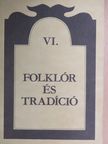 Andrásfalvy Bertalan - Folklór és tradíció VI. [antikvár]