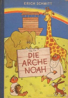 Schmitt, Erich - Die Arche Noah [antikvár]
