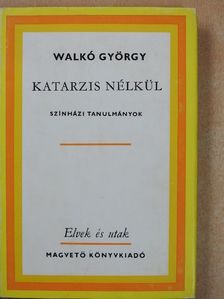 Walkó György - Katarzis nélkül [antikvár]
