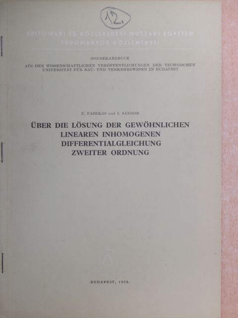 F. Fazekas - Über die Lösung der Gewöhnlichen Linearen Inhomogenen Differentialgleichung Zweiter Ordnung [antikvár]