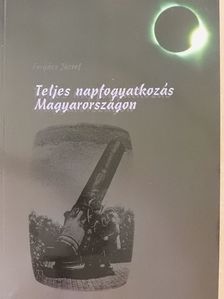 Forgács József - Teljes napfogyatkozás Magyarországon [antikvár]