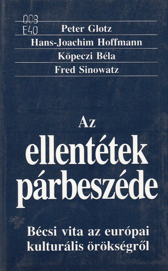 Peter Glotz, Hans-Joachim Hoffmann, Köpeczi Béla, Fred Sinowatz - Az ellentétek párbeszéde [antikvár]