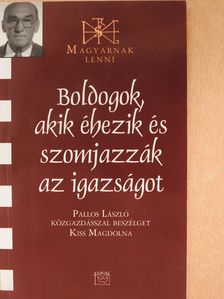 Kiss Magdolna - Boldogok, akik éhezik és szomjazzák az igazságot (dedikált példány) [antikvár]
