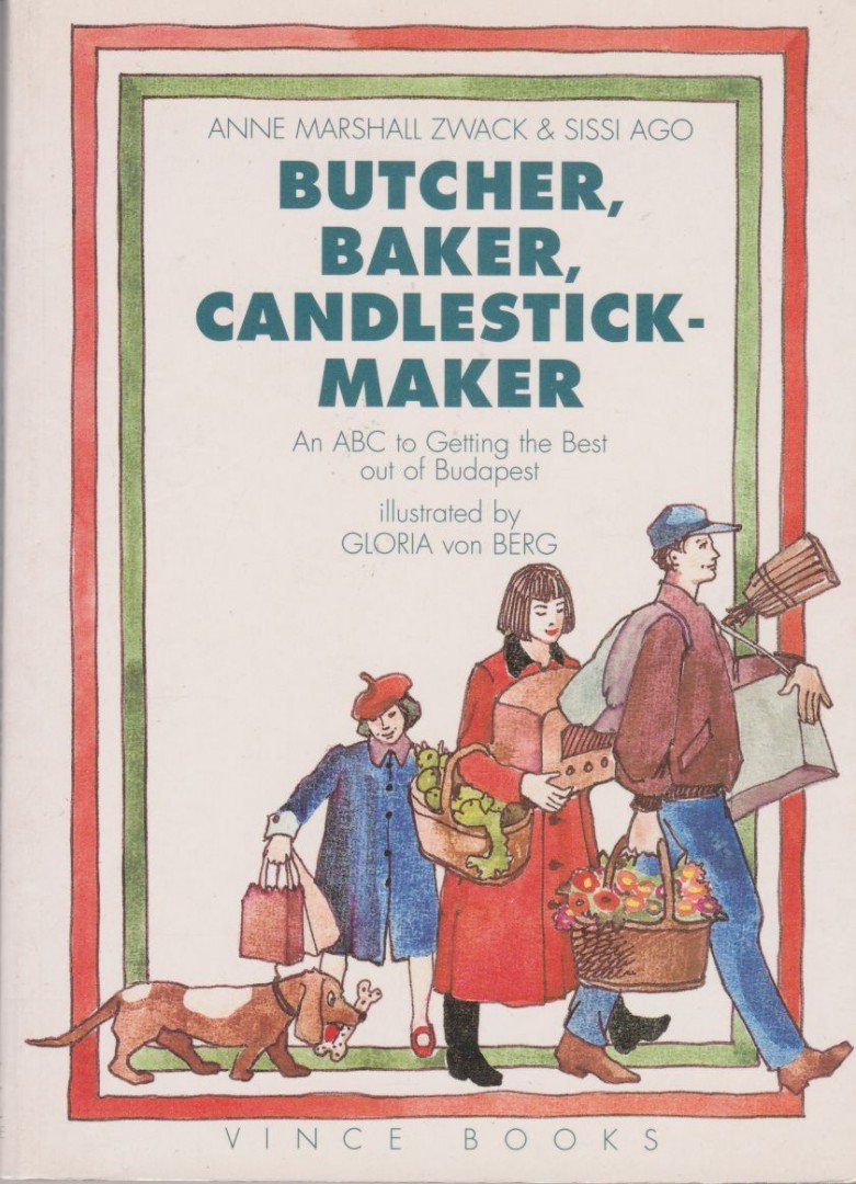 Anne Marshall Zwack, Sissi Ago - Butcher, Baker, Candlestickmaker [antikvár]