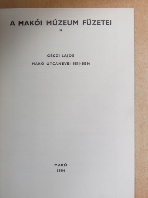Géczi Lajos - Makó utcanevei 1851-ben [antikvár]