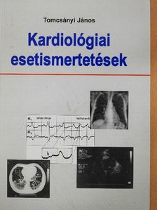 Tomcsányi János - Kardiológiai esetismertetések [antikvár]