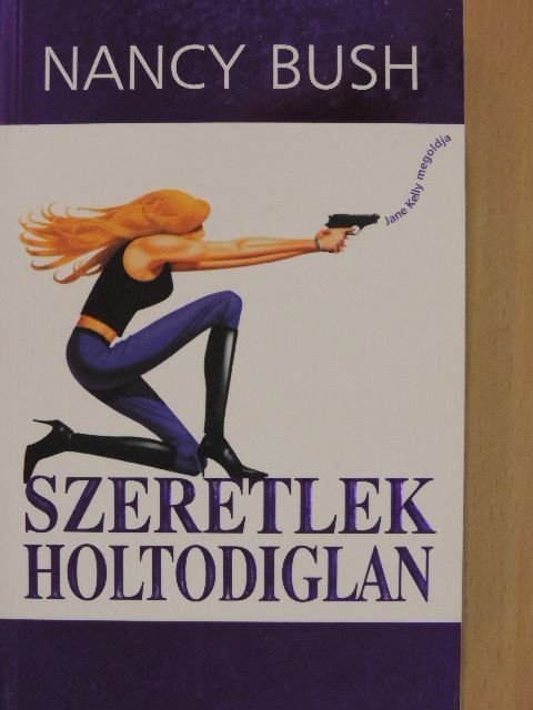 Nancy Bush - Szeretlek holtodiglan [antikvár]