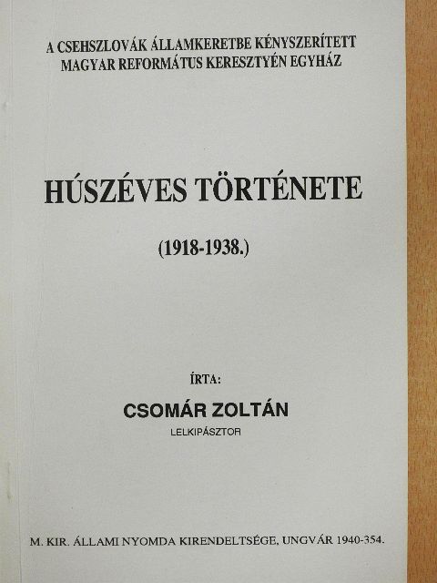 Csomár Zoltán - A Csehszlovák államkeretbe kényszerített magyar református keresztyén egyház húszéves története [antikvár]