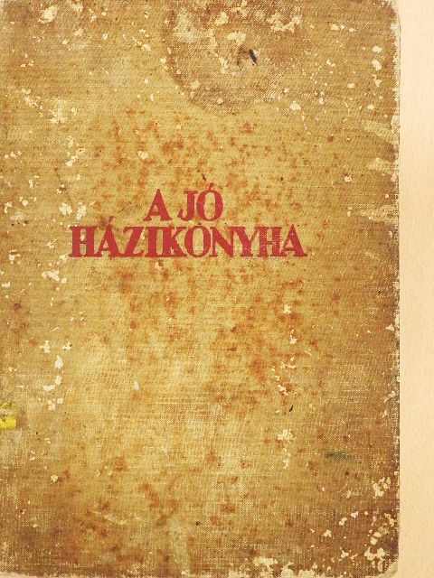 Bánffyhunyadi Hunyady Erzsébet - A jó házi konyha (rossz állapotú) [antikvár]
