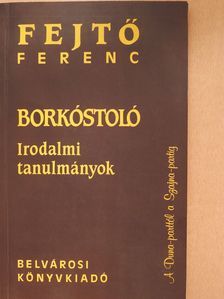 Fejtő Ferenc - Borkóstoló (dedikált példány) [antikvár]
