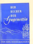 Karl Hesselbacher - Der Becher der Hugenottin [antikvár]
