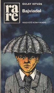 Gulay István - Bajviadal [antikvár]