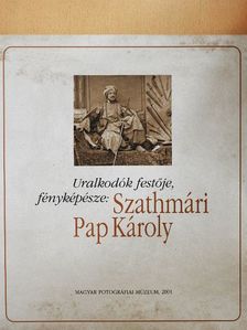 Farkas Zsuzsa - Uralkodók festője, fényképésze: Szathmári Pap Károly [antikvár]