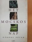 Gárdos Péter - Hét mocskos nap (dedikált példány) [antikvár]