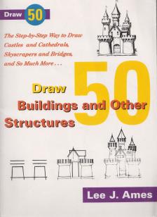 Lee J. Ames - Draw 50 Buildings and Other Structures [antikvár]