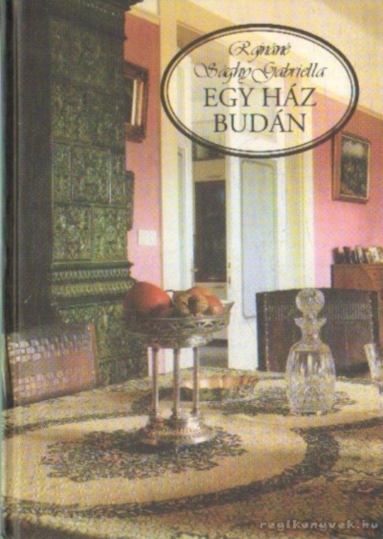 RAJNÁNÉ SÁGHY GABRIELLA - Egy ház Budán [antikvár]