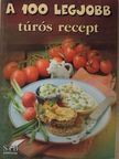 A 100 legjobb túrós recept [antikvár]