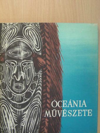 Bodrogi Tibor - Óceánia művészete [antikvár]
