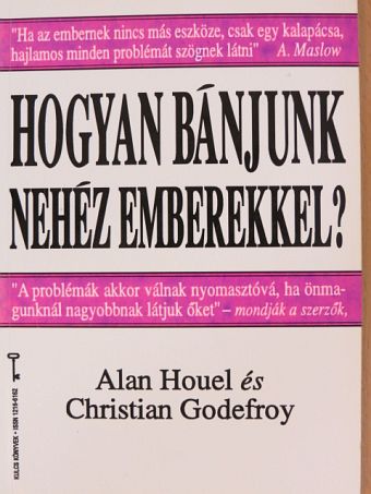 Alan Houel - Hogyan bánjunk nehéz emberekkel? [antikvár]