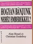 Alan Houel - Hogyan bánjunk nehéz emberekkel? [antikvár]