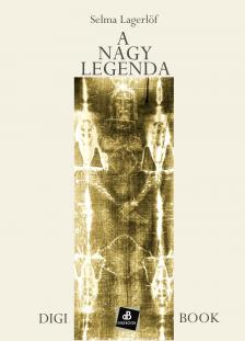 Selma Lagerlöf - A nagy legenda [eKönyv: epub, mobi]