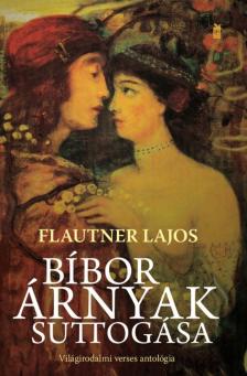 Flautner Lajos - Bíbor árnyak suttogása
