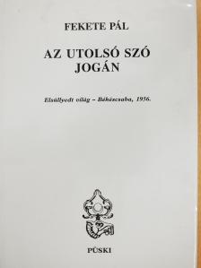 Fekete Pál - Az utolsó szó jogán (dedikált példány) [antikvár]